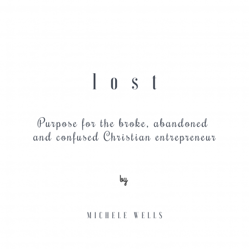 Lost: Purpose for the Broke, Abandoned & Confused Christian Entrepreneur